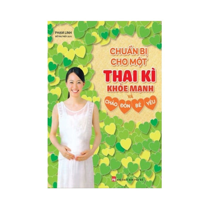 Sách - Chuẩn Bị Cho Một Thai Kì Khỏe Mạnh Và Chào Đón Bé Yêu (Minh Long Books) Sách - Chuẩn Bị Cho Một Thai Kì Khỏe Mạnh Và Chào Đón Bé Yêu (Minh Long Books)