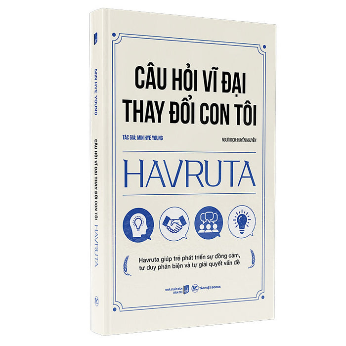Câu Hỏi Vĩ Đại Thay Đổi Con Tôi Havruta - Havruta Giúp Trẻ Phát Triển Sự Đồng Cảm, Tư Duy Phản Biện Và Tự Giải Quyết Vấn Đề Câu Hỏi Vĩ Đại Thay Đổi Con Tôi Havruta - Havruta Giúp Trẻ Phát Triển Sự Đồng Cảm, Tư Duy Phản Biện Và Tự Giải Quyết Vấn Đề