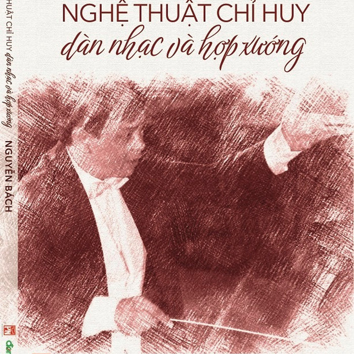 Nghệ Thuật Chỉ Huy Dàn Nhạc Và Hợp Xướng Nghệ Thuật Chỉ Huy Dàn Nhạc Và Hợp Xướng