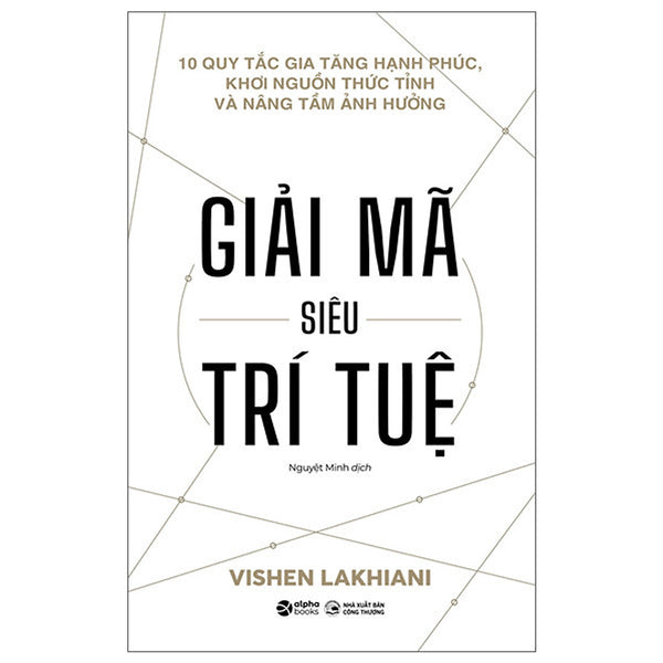 Giải Mã Siêu Trí Tuệ - The Code Of The Extraordinary Mind - Vishen Lakhiani - Nguyệt Minh Dịch - (Bìa Mềm)
