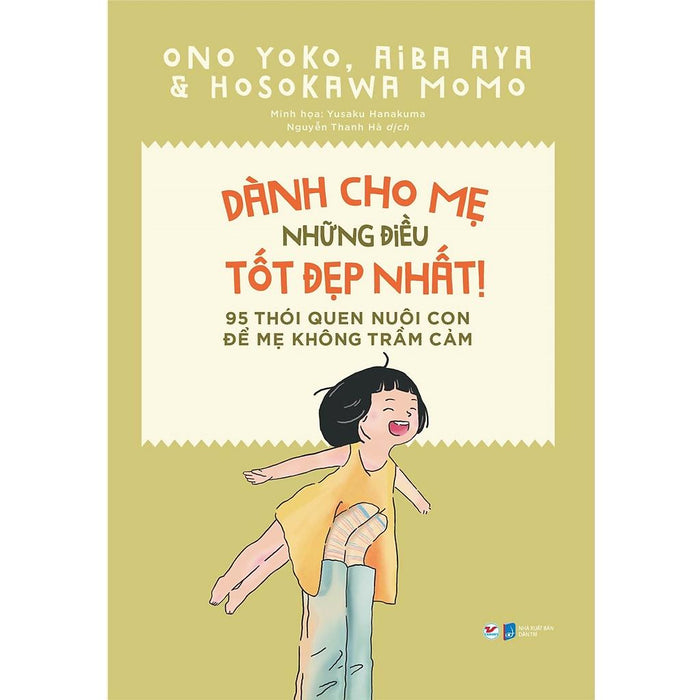 DàNh Cho Mẹ NhữNg ĐiềU TốT ĐẹP NhấT - 95 ThóI Quen Nuôi Con Để Mẹ Không TrầM CảM - Bản Quyền DàNh Cho Mẹ NhữNg ĐiềU TốT ĐẹP NhấT - 95 ThóI Quen Nuôi Con Để Mẹ Không TrầM CảM - Bản Quyền