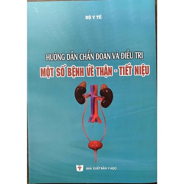 Sách - Hướng Dẫn Chẩn Đoán Và Đ.Trị Một Số Bệnh Về Thận Tiết Niệu
