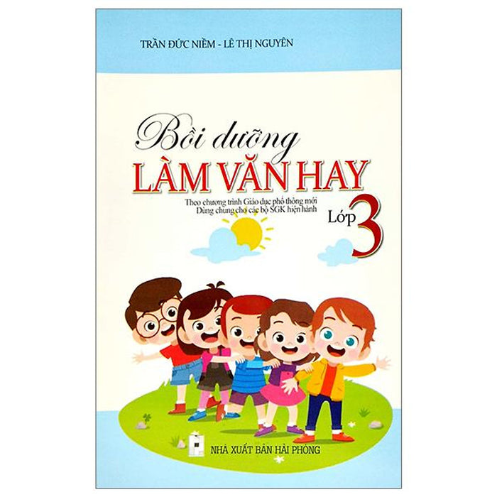 Bồi Dưỡng Làm Văn Hay 3 (Theo Chương Trình Giáo Dục Phổ Thông Mới) Bồi Dưỡng Làm Văn Hay 3 (Theo Chương Trình Giáo Dục Phổ Thông Mới)