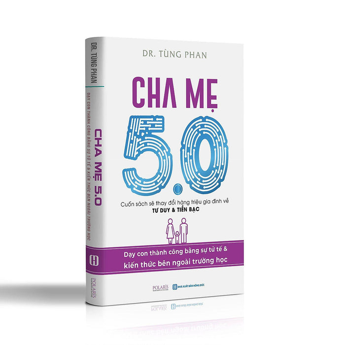 Cha Mẹ 5.0 - Cuốn Sách Thay Đổi Hàng Triệu Gia Đình Về Tư Duy Và Tiền Bạc Cha Mẹ 5.0 - Cuốn Sách Thay Đổi Hàng Triệu Gia Đình Về Tư Duy Và Tiền Bạc