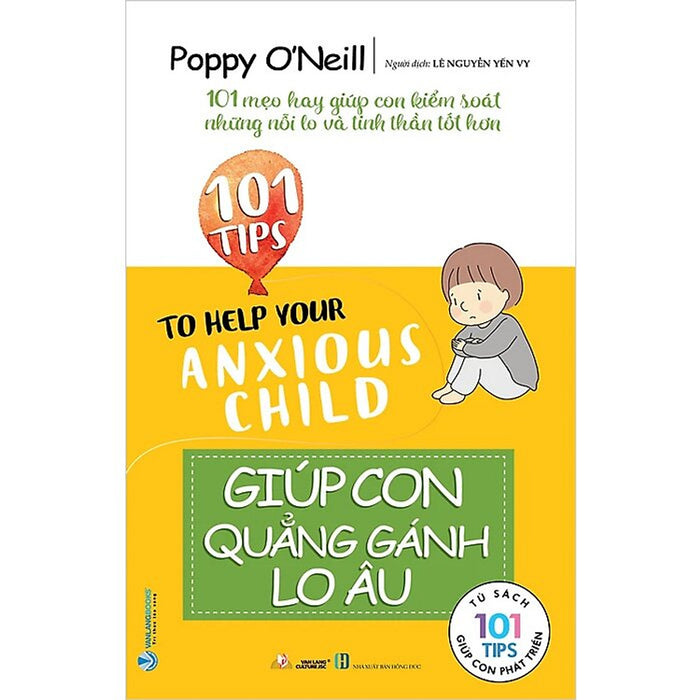 Tủ Sách 101 Tips Giúp Con Phát Triển - Giúp Con Quẳng Gánh Lo Âu Tủ Sách 101 Tips Giúp Con Phát Triển - Giúp Con Quẳng Gánh Lo Âu