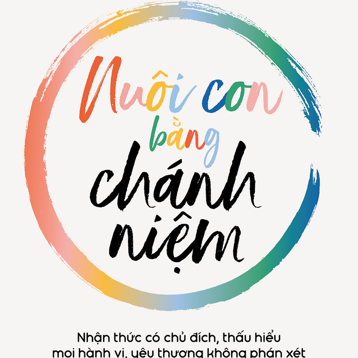 Nuôi Con Bằng Chánh Niệm Nuôi Con Bằng Chánh Niệm