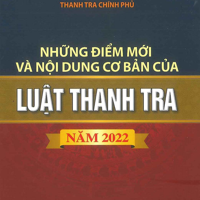 Những Điểm Mới Và Nội Dung Cơ Bản Của Luật Thanh Tra Năm 2022 Những Điểm Mới Và Nội Dung Cơ Bản Của Luật Thanh Tra Năm 2022