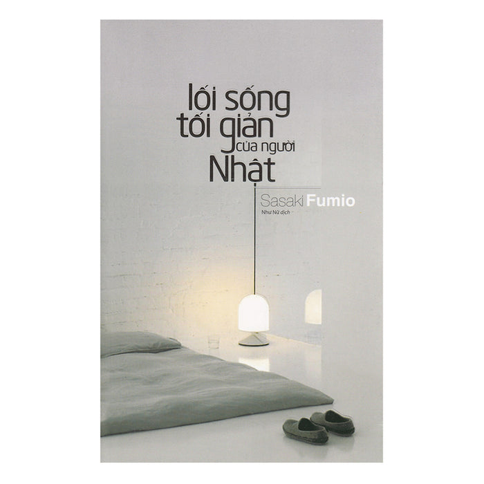 Lối Sống Tối Giản Của Người Nhật (Tái Bản) Lối Sống Tối Giản Của Người Nhật (Tái Bản)