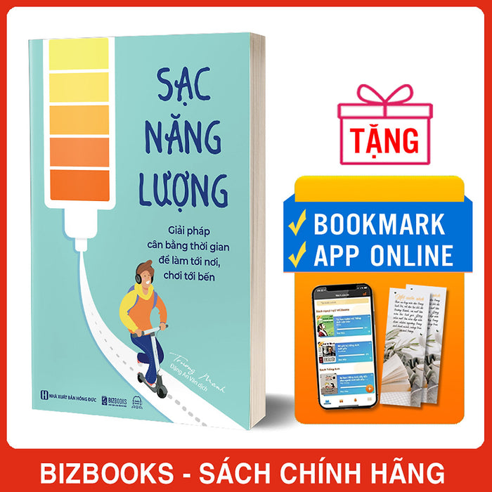 Sạc Năng Lượng - Giải Pháp Cân Bằng Thời Gian Để Làm Tới Nơi, Chơi Tới Bến Sạc Năng Lượng - Giải Pháp Cân Bằng Thời Gian Để Làm Tới Nơi, Chơi Tới Bến