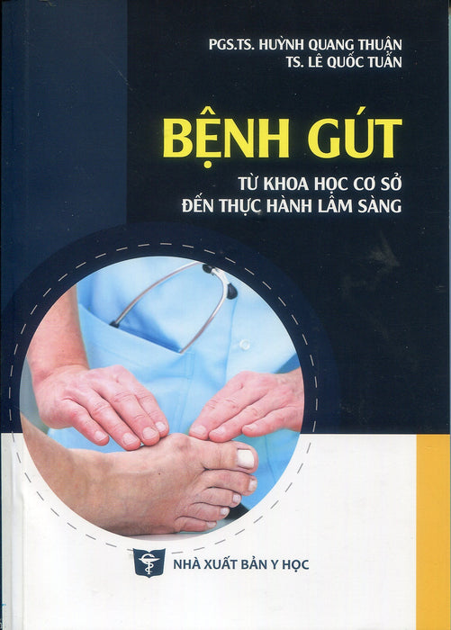 Bệnh Gút - Từ Khoa Học Cơ Sở Đến Thực Hành Lâm Sàng Bệnh Gút - Từ Khoa Học Cơ Sở Đến Thực Hành Lâm Sàng
