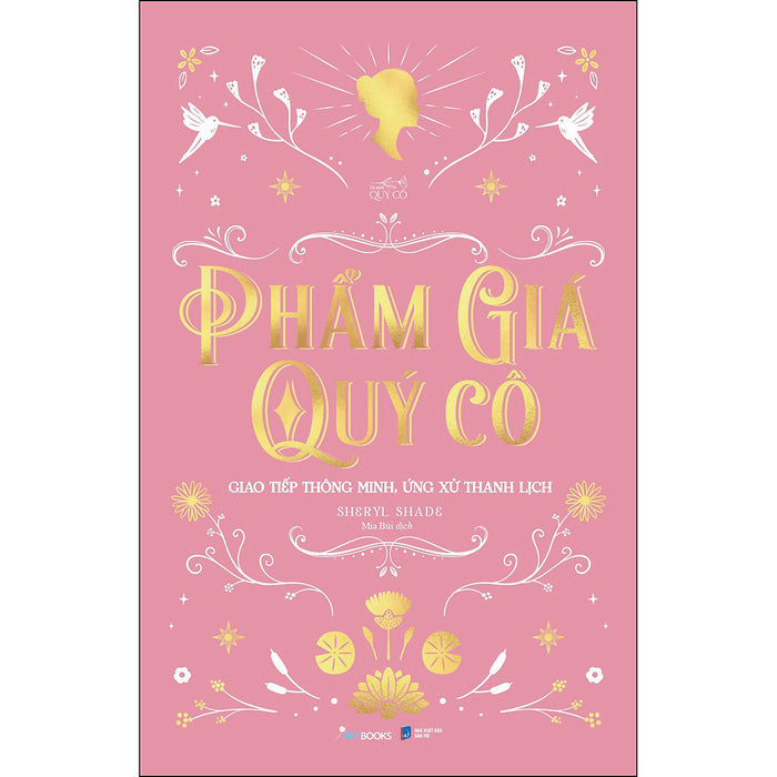 Phẩm Giá Quý Cô - Giao Tiếp Thông Minh, Ứng Xử Thanh Lịch Phẩm Giá Quý Cô - Giao Tiếp Thông Minh, Ứng Xử Thanh Lịch