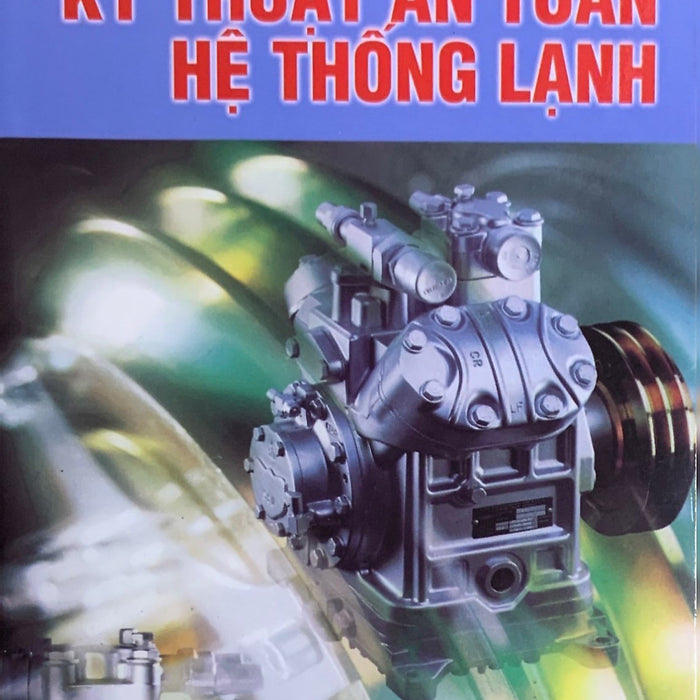Giáo Trình Kỹ Thuật An Toàn Hệ Thống Lạnh Giáo Trình Kỹ Thuật An Toàn Hệ Thống Lạnh