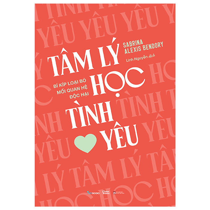 Tâm Lý Học Tình Yêu - Bí Kíp Loại Bỏ Mối Quan Hệ Độc Hại Tâm Lý Học Tình Yêu - Bí Kíp Loại Bỏ Mối Quan Hệ Độc Hại