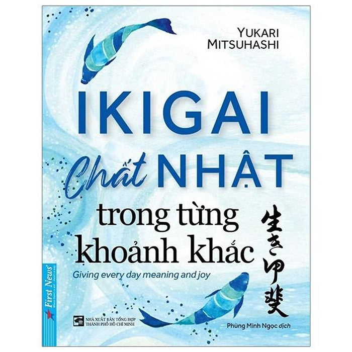 Ikigai - Chất Nhật Trong Từng Khoảnh Khắc Ikigai - Chất Nhật Trong Từng Khoảnh Khắc
