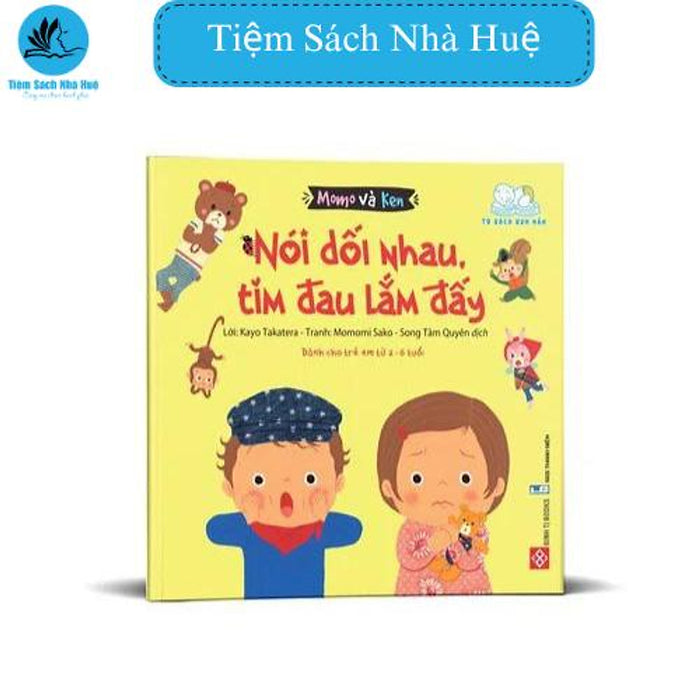 Sách Cho Con Momo Và Ken- Nói Dối Nhau, Tim Đau Lắm Đấy, Đinh Tị, Tiệm Sách Nhà Huệ Sách Cho Con Momo Và Ken- Nói Dối Nhau, Tim Đau Lắm Đấy, Đinh Tị, Tiệm Sách Nhà Huệ