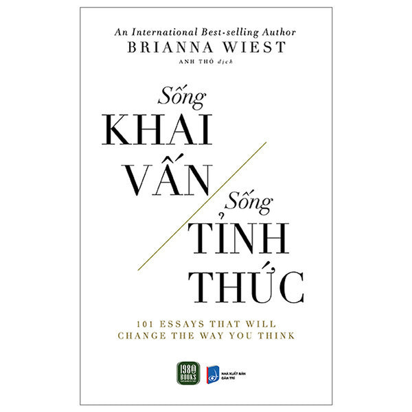 Sống Khai Vấn - Sống Tỉnh Thức - Brianna Wiest - Anh Thỏ Dịch - (Bìa Mềm)