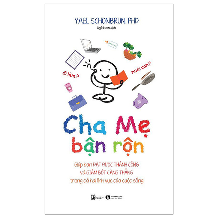 Cha Mẹ Bận Rộn - Yael Schonbrun - Ngô Loan Dịch - (Bìa Mềm) Cha Mẹ Bận Rộn - Yael Schonbrun - Ngô Loan Dịch - (Bìa Mềm)