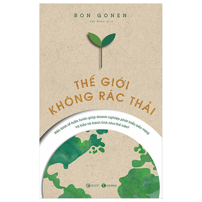 Thế Giới Không Rác Thải - Nền Kinh Tế Tuần Hoàn Giúp Doanh Nghiệp Phát Triển Bền Vững Và Bảo Vệ Hành Tinh Như Thế Nào Thế Giới Không Rác Thải - Nền Kinh Tế Tuần Hoàn Giúp Doanh Nghiệp Phát Triển Bền Vững Và Bảo Vệ Hành Tinh Như Thế Nào