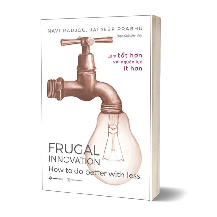 Frugal Innovation - Làm Tốt Hơn Với Nguồn Lực Ít Hơn Frugal Innovation - Làm Tốt Hơn Với Nguồn Lực Ít Hơn