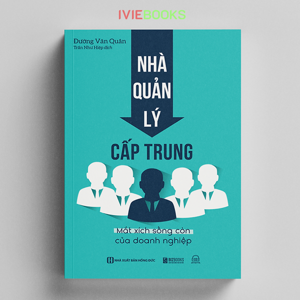 Nhà Quản Lý Cấp Trung - Mắt Xích Sống Còn Của Doanh Nghiệp