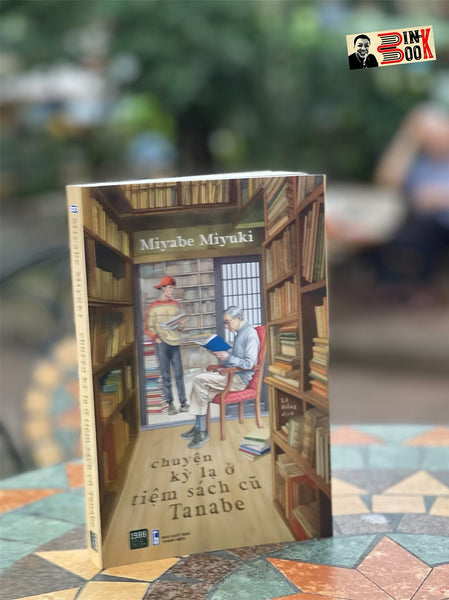 Chuyện Kỳ Lạ Ở Tiệm Sách Cũ Tanabe -  Miyabe Miyuki - Lê Hồng Dịch – 1980 Books