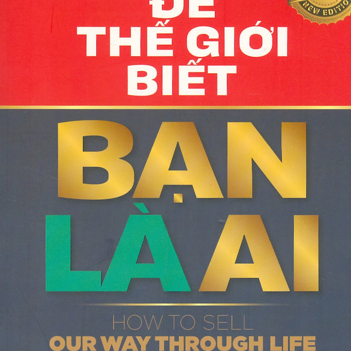 Để Thế Giới Biết Bạn Là Ai - Nếu Bạn Biết Sử Dụng Óc Sáng Tạo, Thế Giới Sẽ Nằm Trong Tay Bạn Để Thế Giới Biết Bạn Là Ai - Nếu Bạn Biết Sử Dụng Óc Sáng Tạo, Thế Giới Sẽ Nằm Trong Tay Bạn