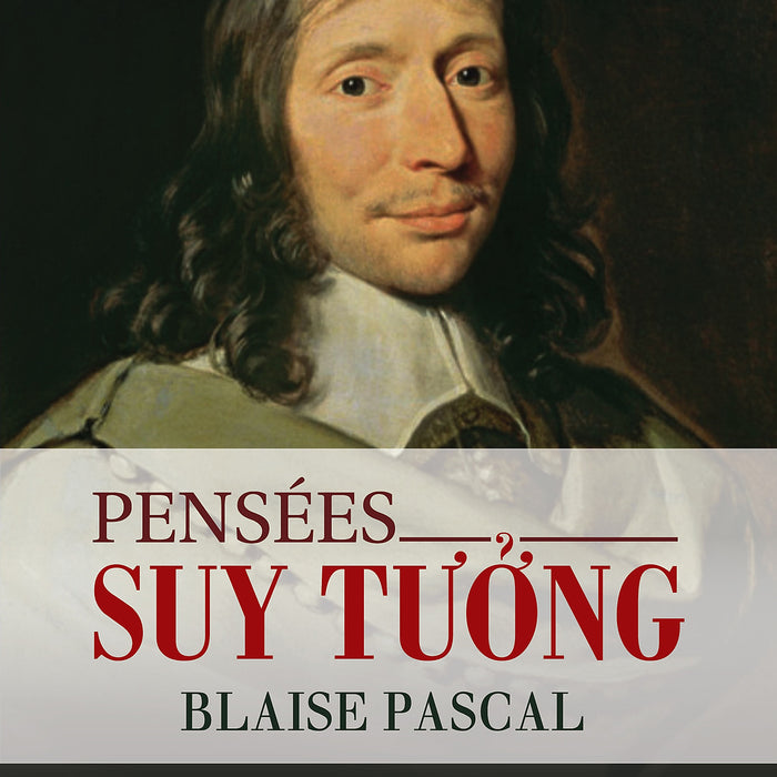 Suy Tưởng (Pensées) - Blaise Pascal -  Quách Đình Đạt Dịch - (Bìa Mềm) Suy Tưởng (Pensées) - Blaise Pascal -  Quách Đình Đạt Dịch - (Bìa Mềm)