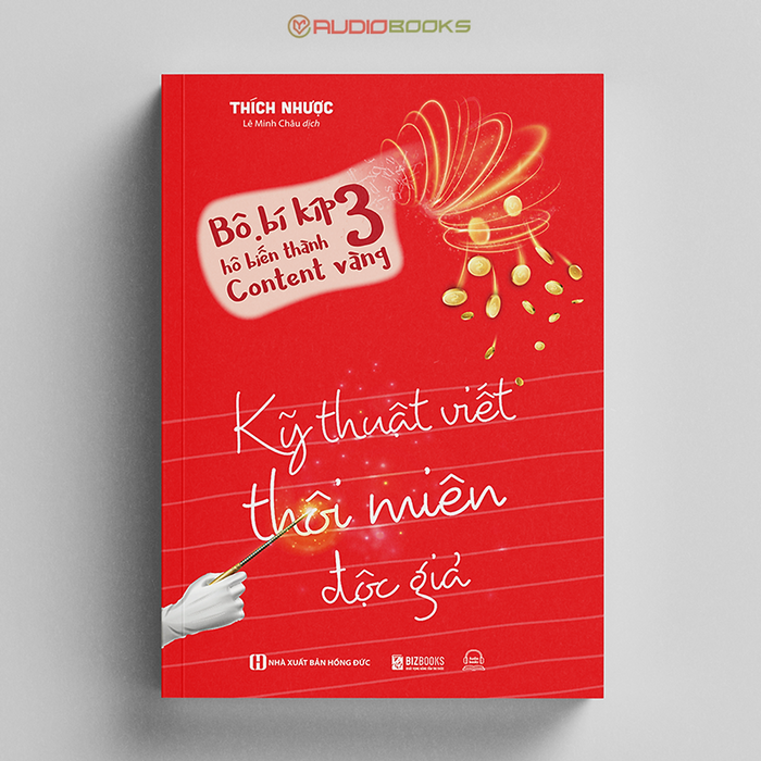 Bí Kíp Hô Biến Thành Content Vàng 3: Kỹ Thuật Viết Thôi Miên Độc Giả Bí Kíp Hô Biến Thành Content Vàng 3: Kỹ Thuật Viết Thôi Miên Độc Giả