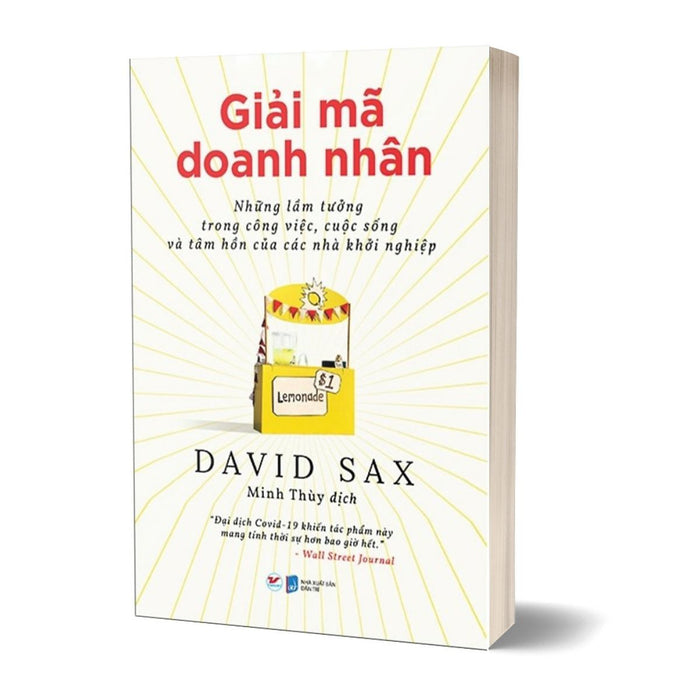 Giải Mã Doanh Nhân - Những Lầm Tưởng Trong Công Việc, Cuộc Sống Và Tâm Hồn Của Các Nhà Khởi Nghiệp Giải Mã Doanh Nhân - Những Lầm Tưởng Trong Công Việc, Cuộc Sống Và Tâm Hồn Của Các Nhà Khởi Nghiệp