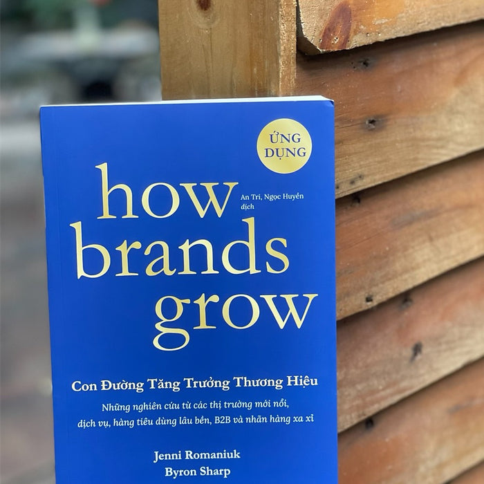 How Brands Grow - Con Đường Tăng Trưởng Thương Hiệu: Ứng Dụng – Byron Sharp, Jenni Romaniuk - Alpha Books How Brands Grow - Con Đường Tăng Trưởng Thương Hiệu: Ứng Dụng – Byron Sharp, Jenni Romaniuk - Alpha Books