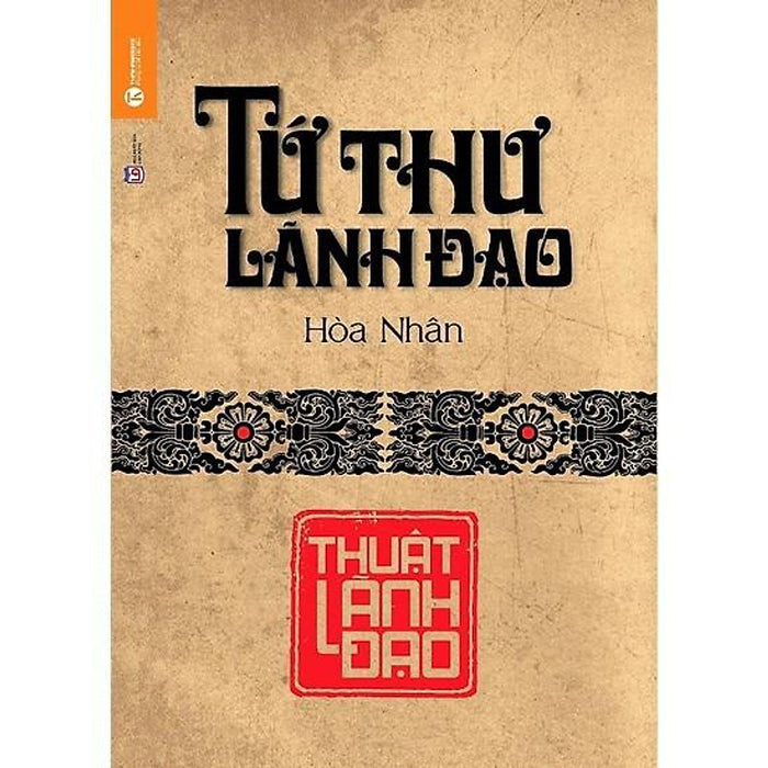 Sách - Tứ Thư Lãnh Đạo - Thuật Lãnh Đạo Sách - Tứ Thư Lãnh Đạo - Thuật Lãnh Đạo