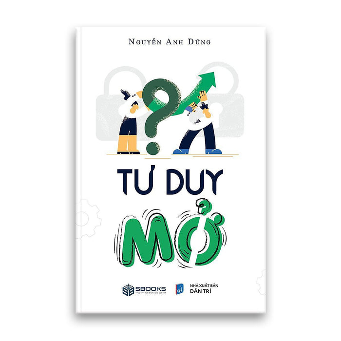 Sách - Tư Duy Mở (Nguyễn Anh Dũng) - Sbooks Sách - Tư Duy Mở (Nguyễn Anh Dũng) - Sbooks