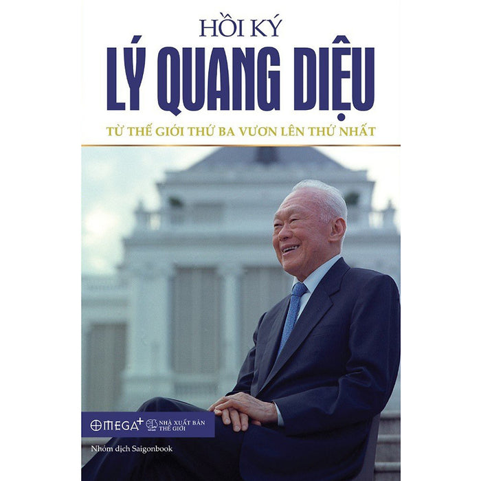 Sách - Hồi Ký Lý Quang Diệu - Tập 2: Từ Thế Giới Thứ Ba Vươn Lên Thứ Nhất (Tái Bản 2023 Bìa Mềm) 459K Sách - Hồi Ký Lý Quang Diệu - Tập 2: Từ Thế Giới Thứ Ba Vươn Lên Thứ Nhất (Tái Bản 2023 Bìa Mềm) 459K