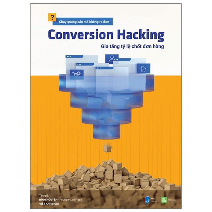 Sách Marketing Cực Hay-Conversion Hacking - Gia Tăng Tỷ Lệ Chốt Đơn Hàng Sách Marketing Cực Hay-Conversion Hacking - Gia Tăng Tỷ Lệ Chốt Đơn Hàng