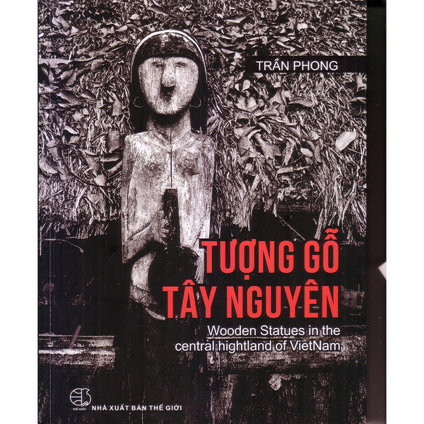 Tượng Gỗ Tây Nguyên ( Sách Ảnh )
