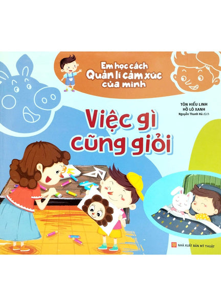 Em Học Cách Quản Lí Cảm Xúc Của Mình - Việc Gì Cũng Giỏi _Ml