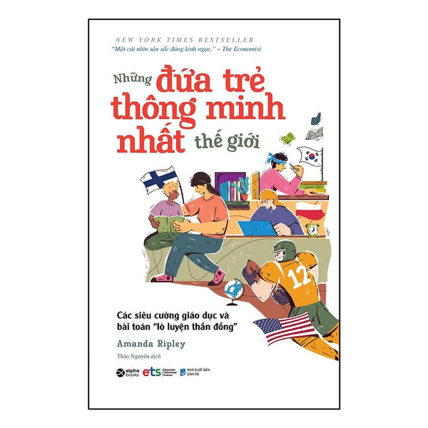 Sách Những Đứa Trẻ Thông Minh Nhất Thế Giới - Các Siêu Cường Giáo Dục Và Bài Toán “Lò Luyện Thần Đồng” - Alphabooks