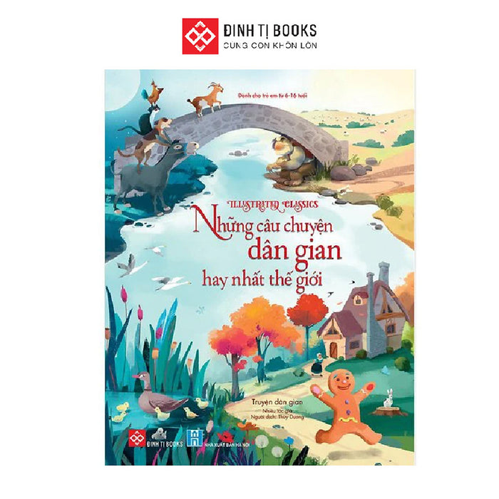 Những Câu Chuyện Dân Gian Hay Nhất Thế Giới-Illustrated Classics Đinh Tị Books Phát Hành Những Câu Chuyện Dân Gian Hay Nhất Thế Giới-Illustrated Classics Đinh Tị Books Phát Hành