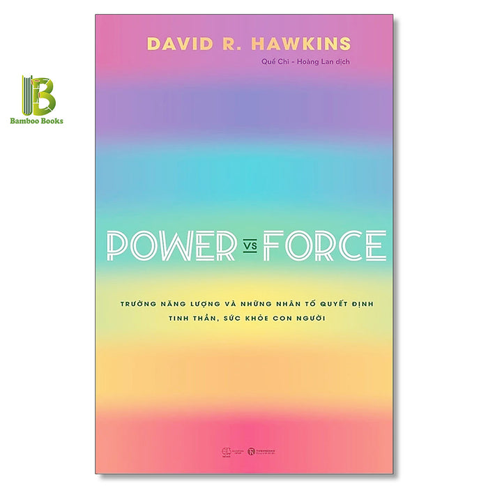 Sách - Power Vs Force - Trường Năng Lượng Và Những Nhân Tố Quyết Định Hành Vi Của Con Người - David R. Hawkins - Thái Hà Books Sách - Power Vs Force - Trường Năng Lượng Và Những Nhân Tố Quyết Định Hành Vi Của Con Người - David R. Hawkins - Thái Hà Books