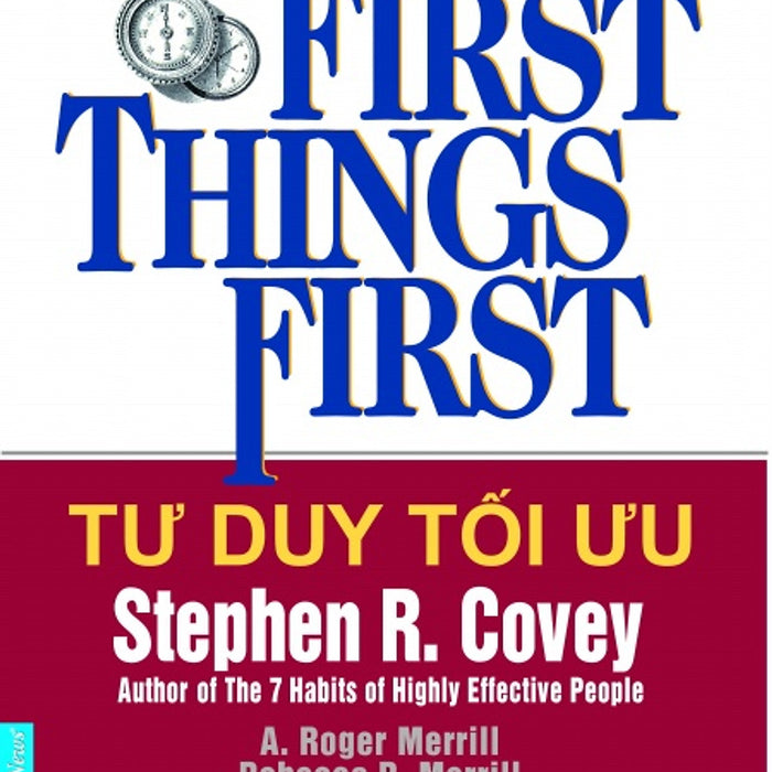 Tư Duy Tối Ưu - First Things First (Tái Bản) Tư Duy Tối Ưu - First Things First (Tái Bản)