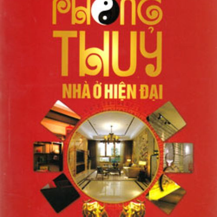 Phong Thủy Nhà Ở Hiện Đại Phong Thủy Nhà Ở Hiện Đại
