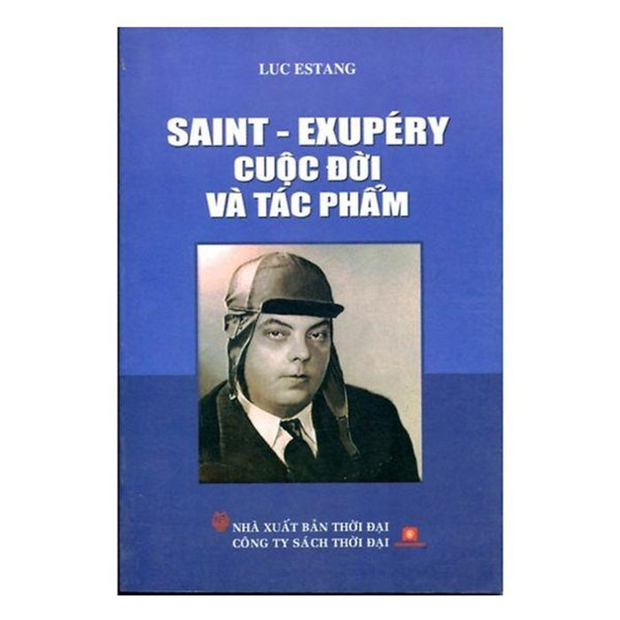 Saint - Exupéry Cuộc Đời Và Tác Phẩm Saint - Exupéry Cuộc Đời Và Tác Phẩm