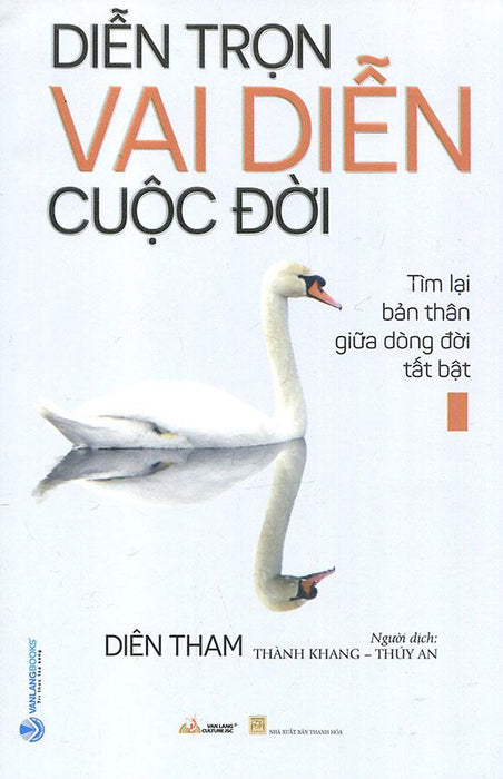 Diễn Trọn Vai Diễn Cuộc Đời Diễn Trọn Vai Diễn Cuộc Đời