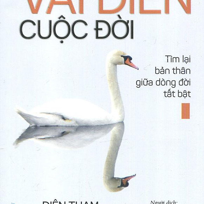 Diễn Trọn Vai Diễn Cuộc Đời Diễn Trọn Vai Diễn Cuộc Đời