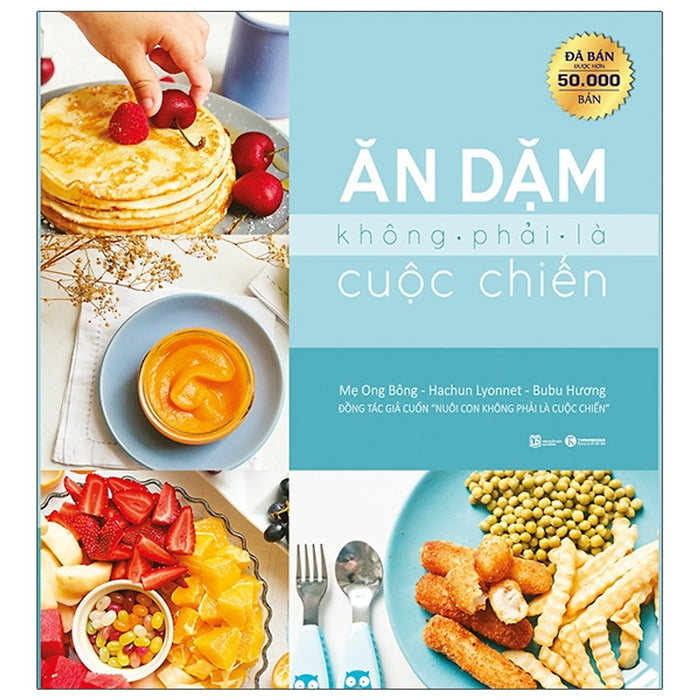 Ăn Dặm Không Phải Là Cuộc Chiến (Tái Bản) Ăn Dặm Không Phải Là Cuộc Chiến (Tái Bản)