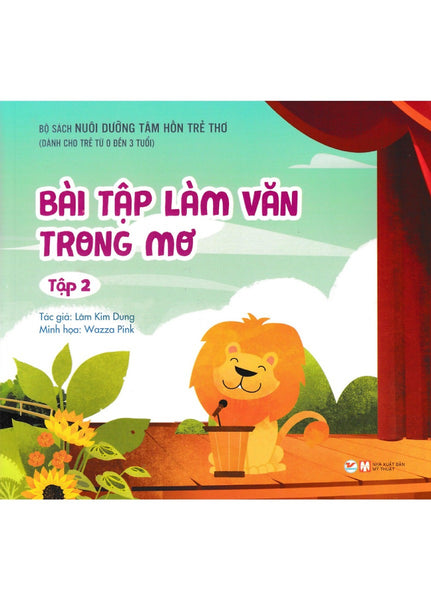 Nuôi Dưỡng Tâm Hồn Trẻ Thơ - Tập 2: Bài Tập Làm Văn Trong Mơ (Dành Cho Trẻ Từ 0 Đến 3 Tuổi) _Tv