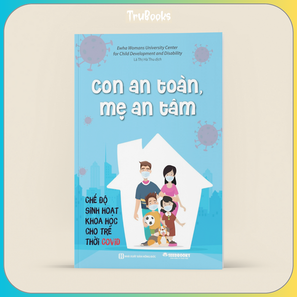 Con An Toàn Mẹ An Tâm – Chế Độ Sinh Hoạt Khoa Học Cho Trẻ Thời Covid