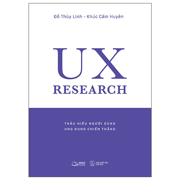 Ux Research - Thấu Hiểu Người Dùng, Ung Dung Chiến Thắng_A