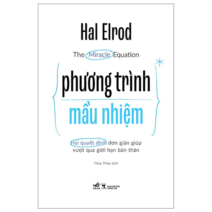 Phương Trình Mầu Nhiệm - Hai Quyết Định Đơn Giản Giúp Vượt Qua Giới Hạn Bản Thân Phương Trình Mầu Nhiệm - Hai Quyết Định Đơn Giản Giúp Vượt Qua Giới Hạn Bản Thân