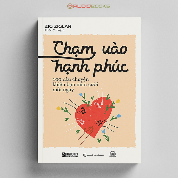 Chạm Vào Hạnh Phúc -100 Câu Chuyện Khiến Bạn Mỉm Cười Mỗi Ngày